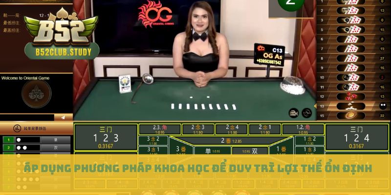 Áp dụng phương pháp khoa học để duy trì lợi thế ổn định