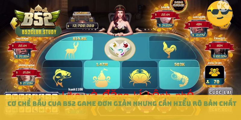 Cơ chế Bầu cua B52 game đơn giản nhưng cần hiểu rõ bản chất
