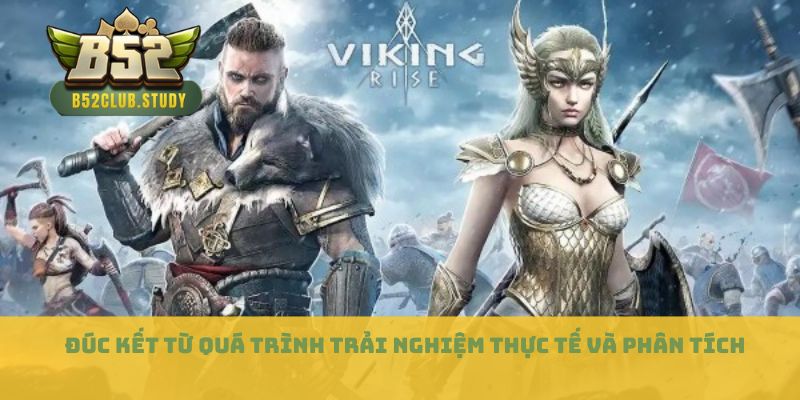 Đúc kết từ quá trình trải nghiệm thực tế và phân tích