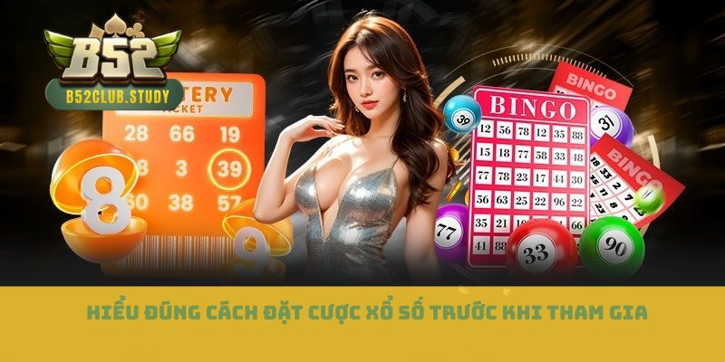 Hiểu đúng cách đặt cược xổ số trước khi tham gia