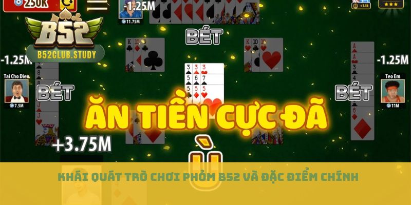Khái quát trò chơi phỏm B52 và đặc điểm chính