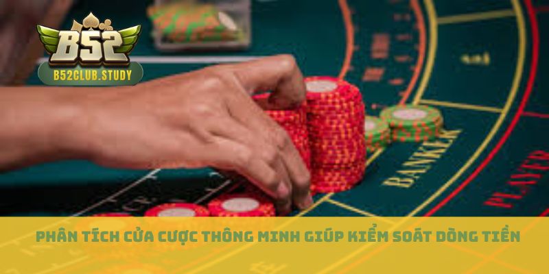 Phân tích cửa cược thông minh giúp kiểm soát dòng tiền